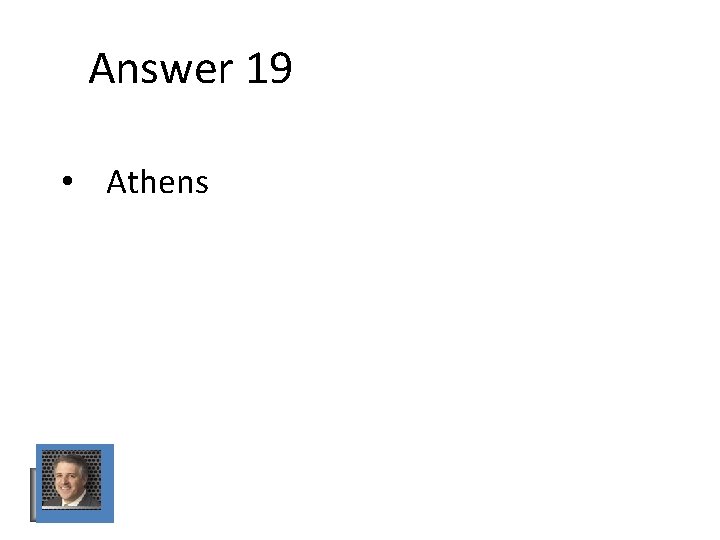 Answer 19 • Athens Answer 19 • Athens