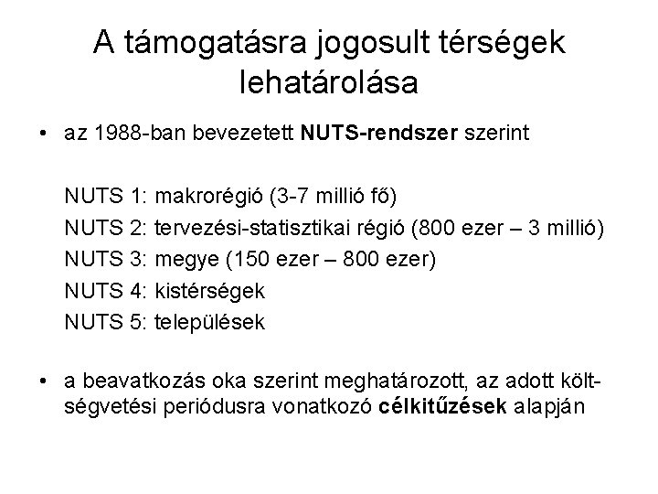 A támogatásra jogosult térségek lehatárolása • az 1988 -ban bevezetett NUTS-rendszerint NUTS 1: makrorégió