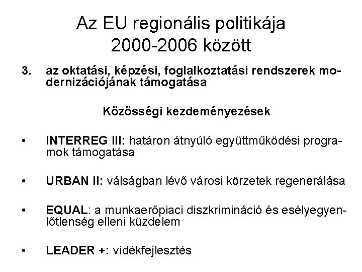 Az EU regionális politikája 2000 -2006 között 3. az oktatási, képzési, foglalkoztatási rendszerek modernizációjának