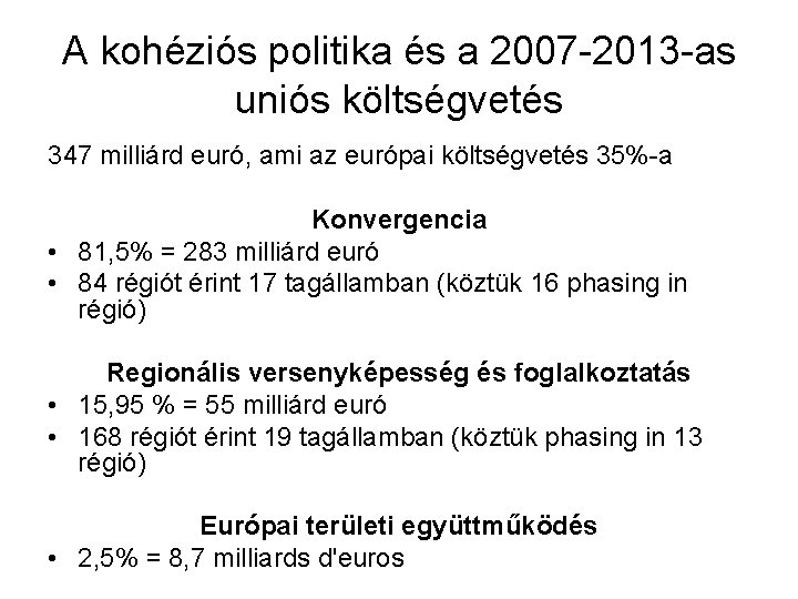 A kohéziós politika és a 2007 -2013 -as uniós költségvetés 347 milliárd euró, ami