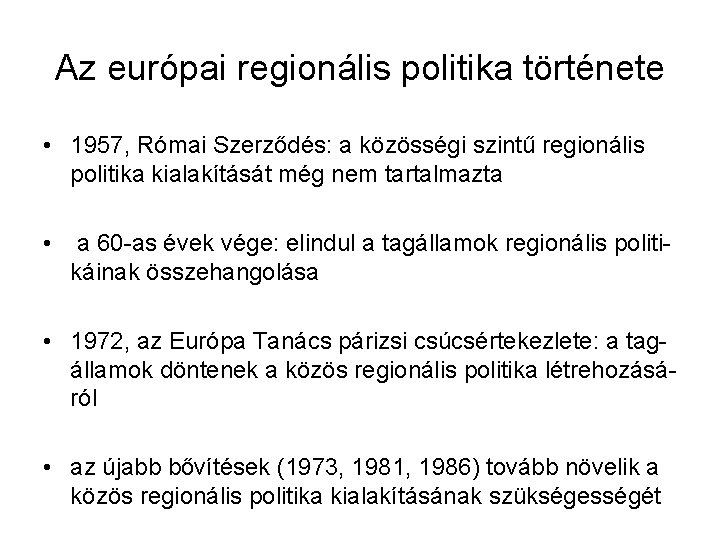 Az európai regionális politika története • 1957, Római Szerződés: a közösségi szintű regionális politika