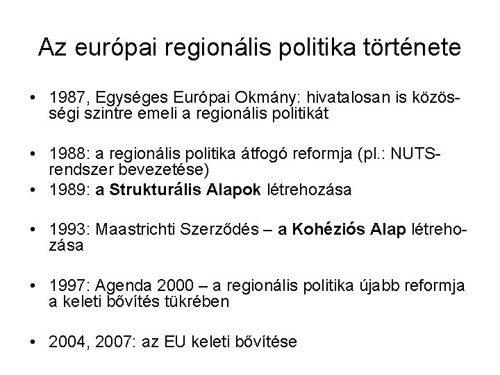 Az európai regionális politika története • 1987, Egységes Európai Okmány: hivatalosan is közösségi szintre