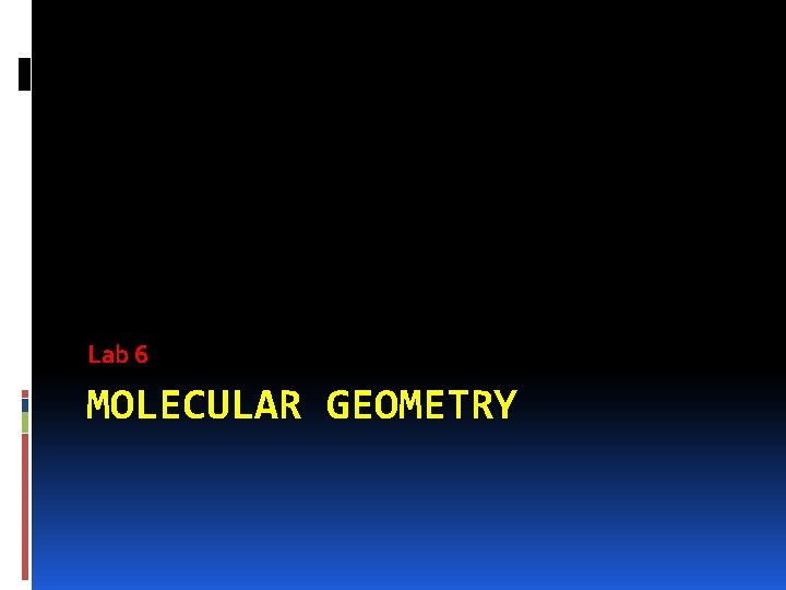 Lab 6 MOLECULAR GEOMETRY 