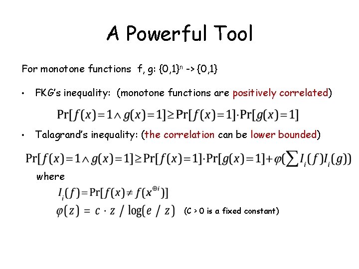 A Powerful Tool For monotone functions f, g: {0, 1}n -> {0, 1} •