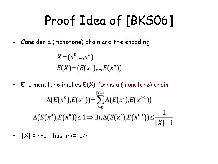 Proof Idea of [BKS 06] • Consider a (monotone) chain and the encoding •