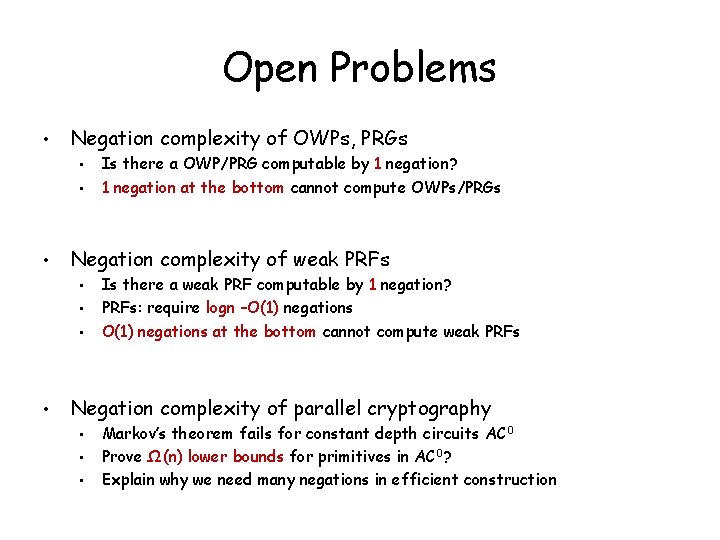 Open Problems • Negation complexity of OWPs, PRGs • • • Negation complexity of