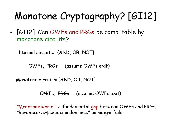 Monotone Cryptography? [GI 12] • [GI 12] Can OWFs and PRGs be computable by