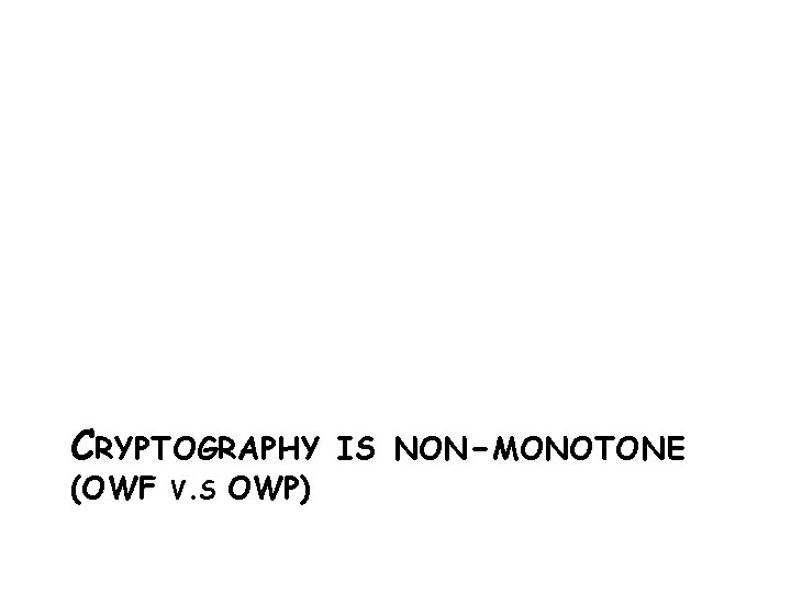 CRYPTOGRAPHY (OWF V. S OWP) IS NON-MONOTONE 