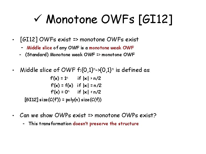  Monotone OWFs [GI 12] • [GI 12] OWFs exist => monotone OWFs exist
