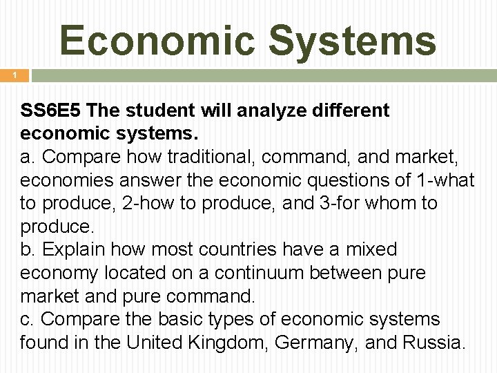 Economic Systems 1 SS 6 E 5 The student will analyze different economic systems.