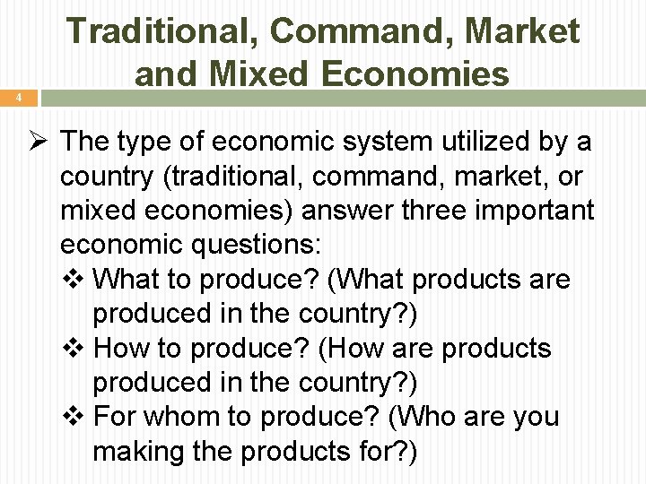 4 Traditional, Command, Market and Mixed Economies Ø The type of economic system utilized