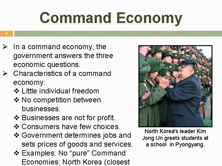 Command Economy 6 Ø In a command economy, the government answers the three economic