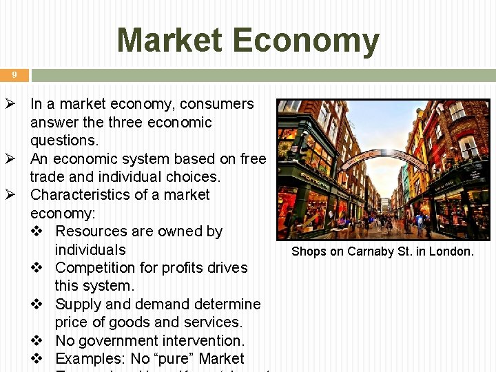 Market Economy 9 Ø In a market economy, consumers answer the three economic questions.