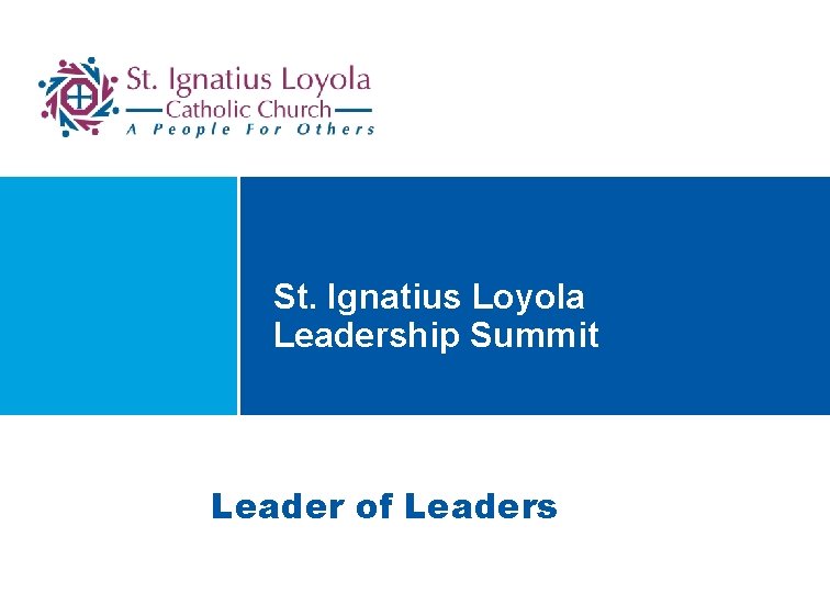 St. Ignatius Loyola Leadership Summit Leader of Leaders 