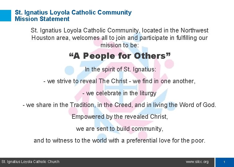 St. Ignatius Loyola Catholic Community Mission Statement St. Ignatius Loyola Catholic Community, located in