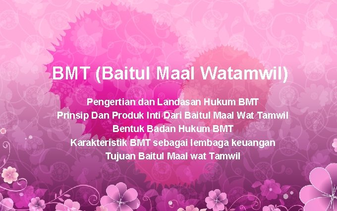 BMT (Baitul Maal Watamwil) Pengertian dan Landasan Hukum BMT Prinsip Dan Produk Inti Dari