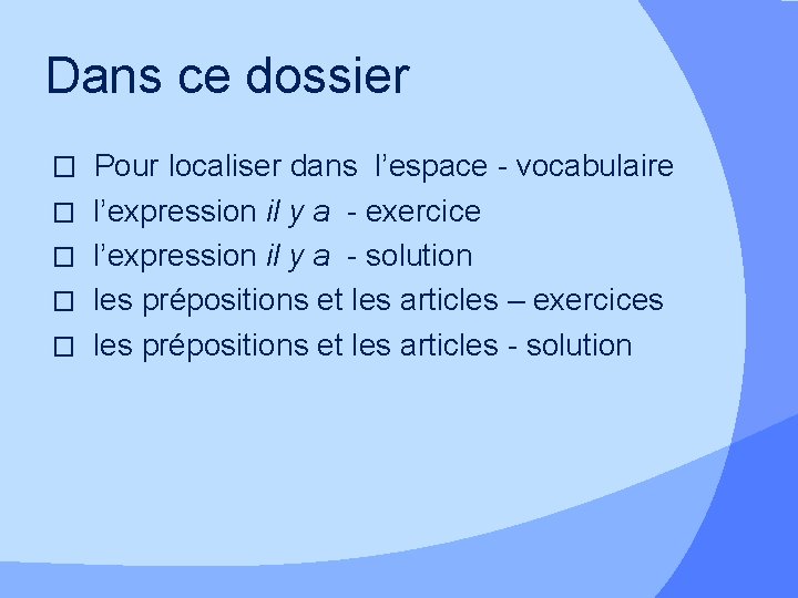 Dans ce dossier � Pour localiser dans l’espace - vocabulaire l’expression il y a