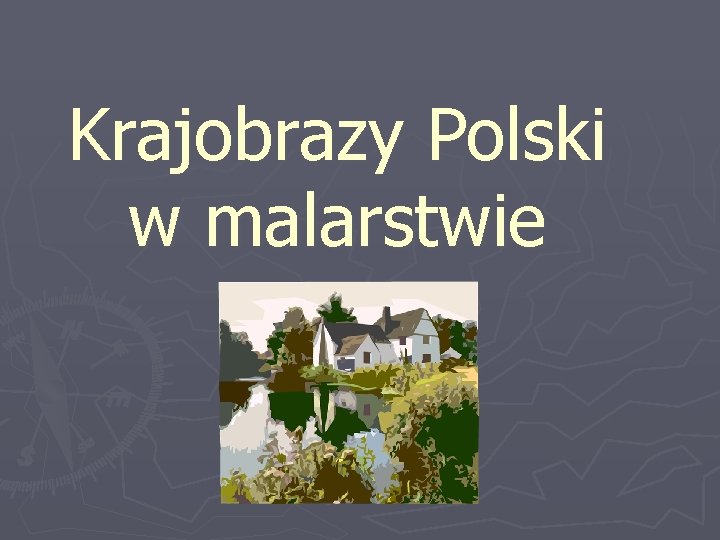 Krajobrazy Polski w malarstwie 