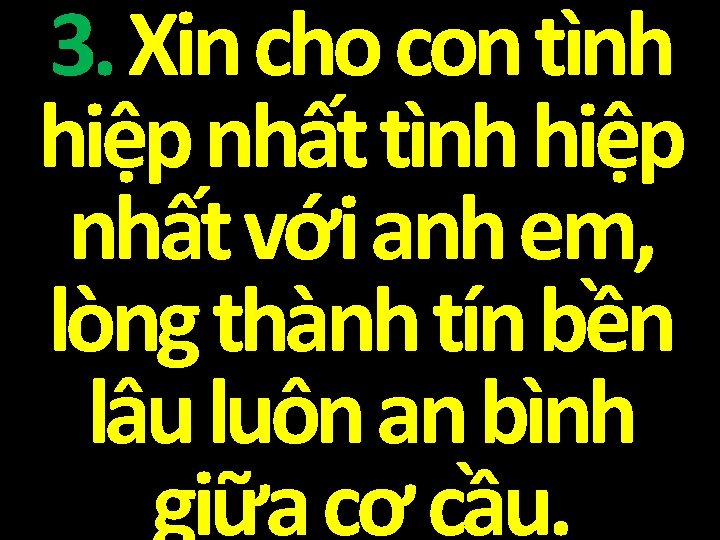 3. Xin cho con tình hiệp nhất với anh em, lòng thành tín bền