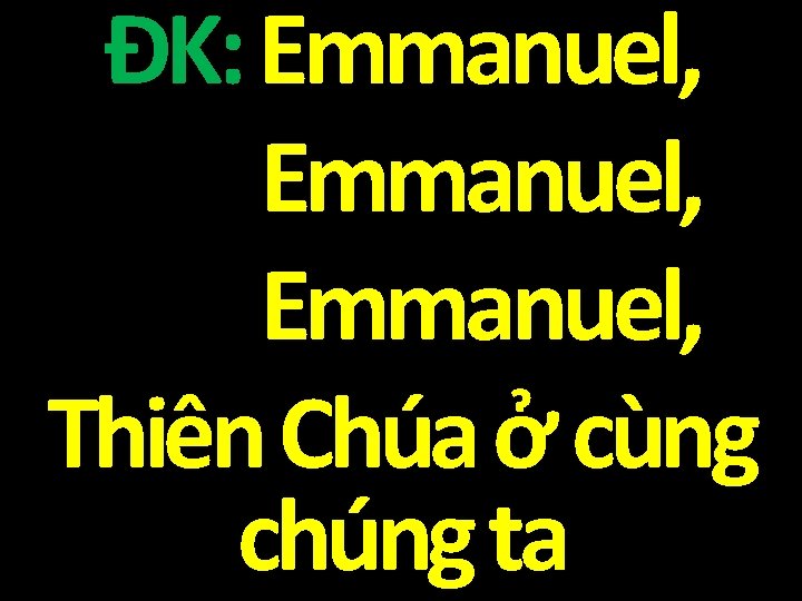 ĐK: Emmanuel, Thiên Chúa ở cùng chúng ta 