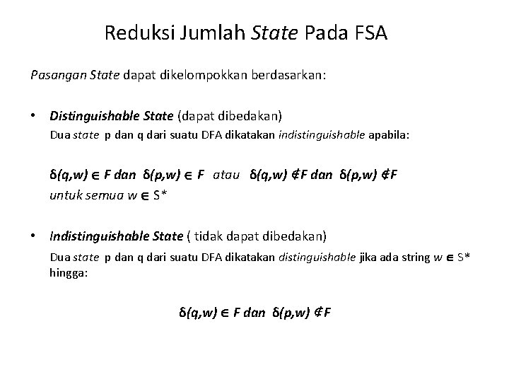 Reduksi Jumlah State Pada FSA Pasangan State dapat dikelompokkan berdasarkan: • Distinguishable State (dapat