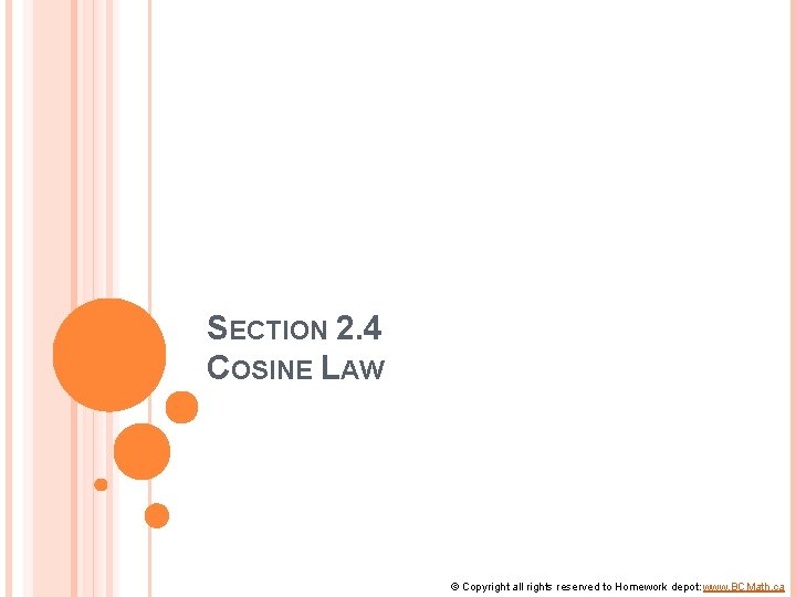 SECTION 2. 4 COSINE LAW © Copyright all rights reserved to Homework depot: www.