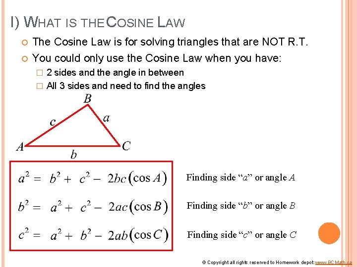 I) WHAT IS THE COSINE LAW The Cosine Law is for solving triangles that