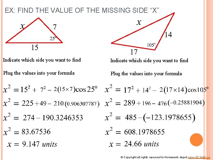 EX: FIND THE VALUE OF THE MISSING SIDE “X” Indicate which side you want