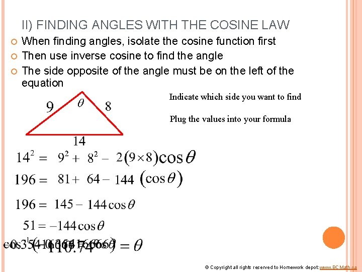 II) FINDING ANGLES WITH THE COSINE LAW When finding angles, isolate the cosine function