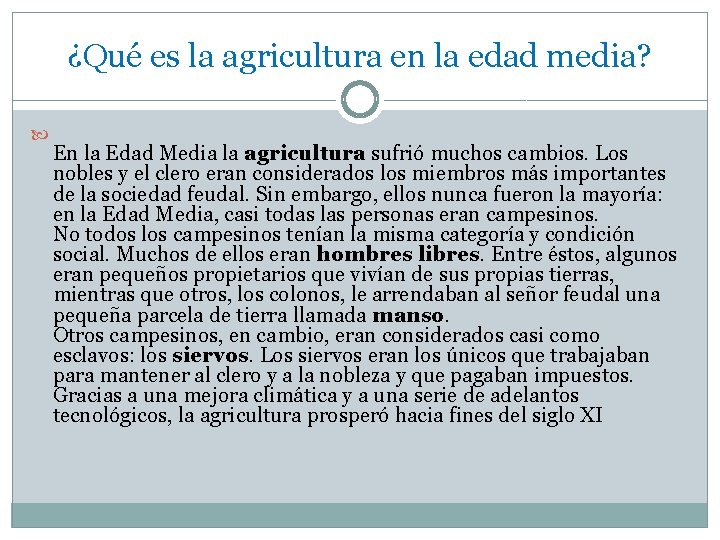 ¿Qué es la agricultura en la edad media? En la Edad Media la agricultura