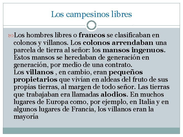 Los campesinos libres Los hombres libres o francos se clasificaban en colonos y villanos.