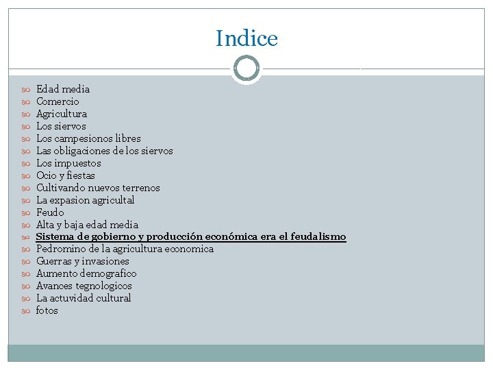 Indice Edad media Comercio Agricultura Los siervos Los campesionos libres Las obligaciones de los