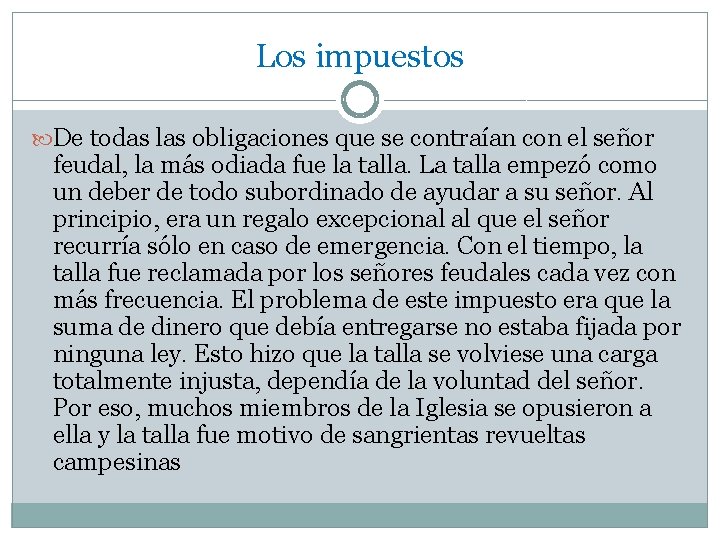 Los impuestos De todas las obligaciones que se contraían con el señor feudal, la