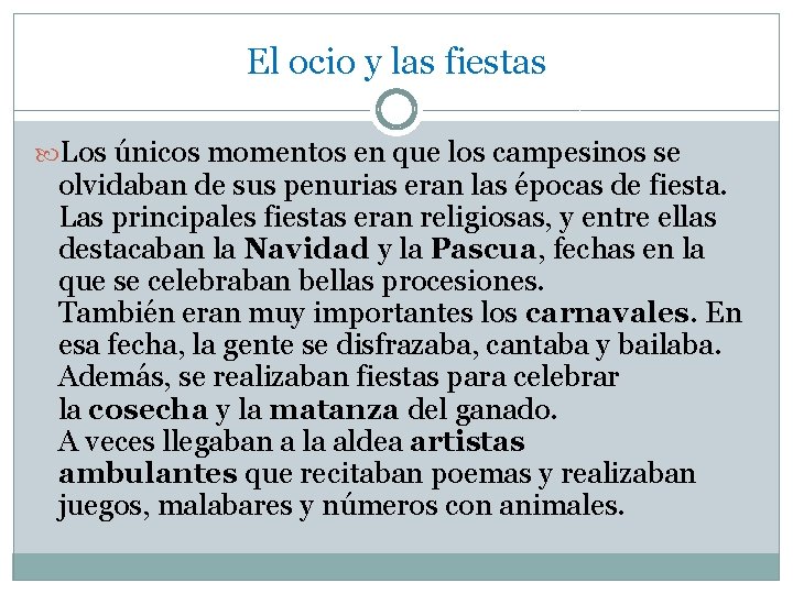 El ocio y las fiestas Los únicos momentos en que los campesinos se olvidaban