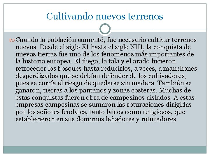 Cultivando nuevos terrenos Cuando la población aumentó, fue necesario cultivar terrenos nuevos. Desde el