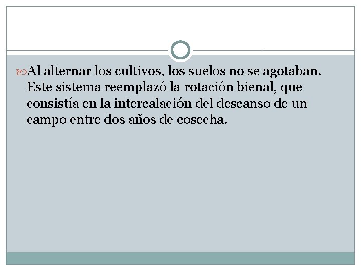  Al alternar los cultivos, los suelos no se agotaban. Este sistema reemplazó la