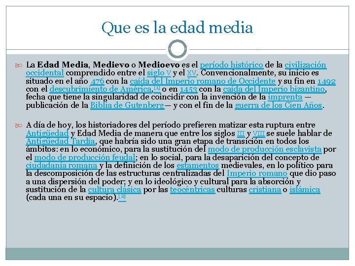 Que es la edad media La Edad Media, Medievo o Medioevo es el período