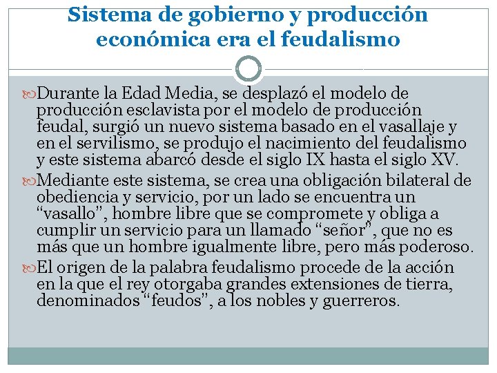 Sistema de gobierno y producción económica era el feudalismo Durante la Edad Media, se