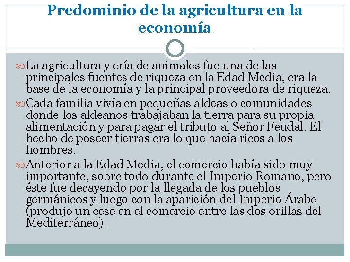 Predominio de la agricultura en la economía La agricultura y cría de animales fue