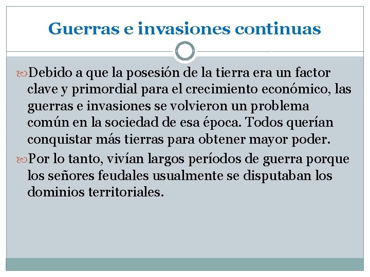 Guerras e invasiones continuas Debido a que la posesión de la tierra era un