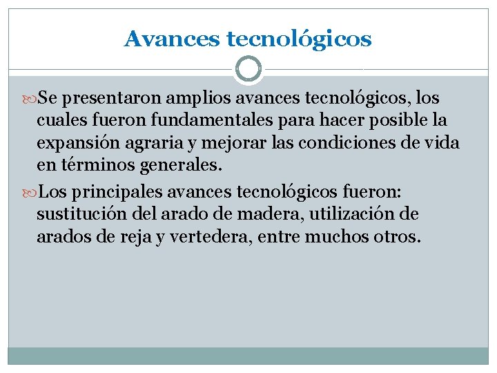 Avances tecnológicos Se presentaron amplios avances tecnológicos, los cuales fueron fundamentales para hacer posible