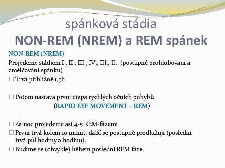 spánková stádia NON-REM (NREM) a REM spánek NON-REM (NREM) Projedeme stádiem I. , III.