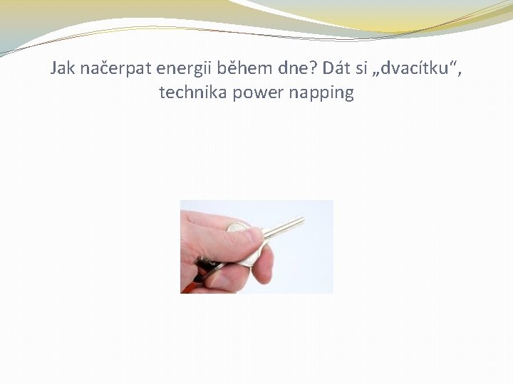 Jak načerpat energii během dne? Dát si „dvacítku“, technika power napping 