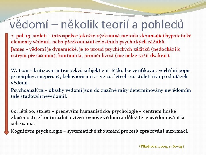 vědomí – několik teorií a pohledů 2. pol. 19. století – introspekce jakožto výzkumná