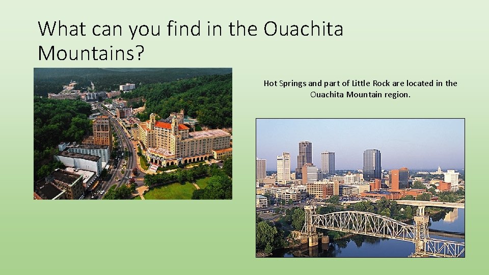 What can you find in the Ouachita Mountains? Hot Springs and part of Little