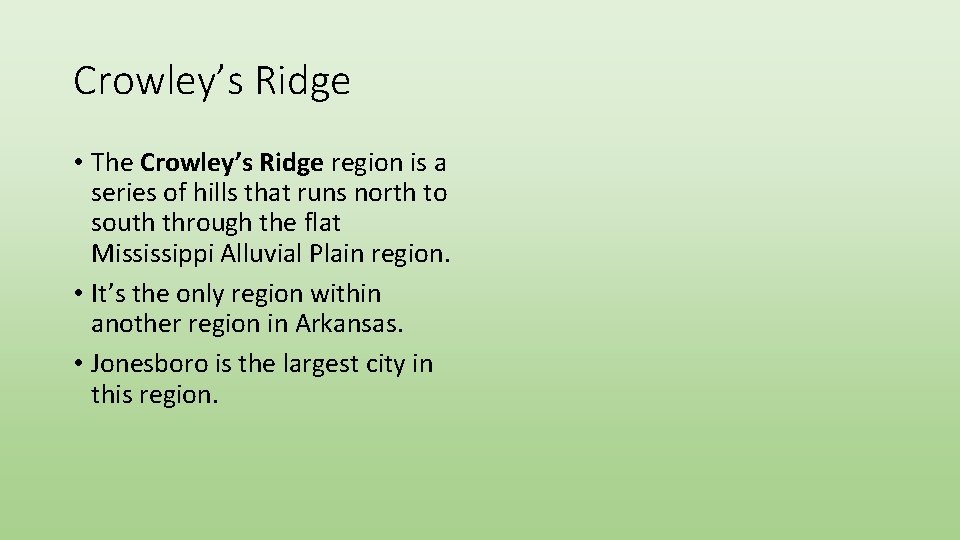 Crowley’s Ridge • The Crowley’s Ridge region is a series of hills that runs