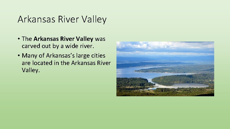 Arkansas River Valley • The Arkansas River Valley was carved out by a wide