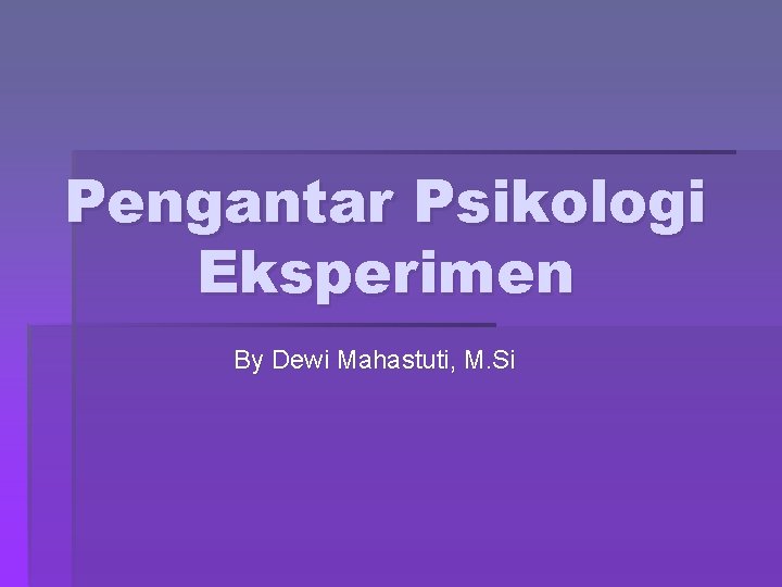 Pengantar Psikologi Eksperimen By Dewi Mahastuti, M. Si 