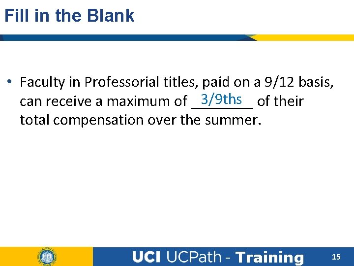 Fill in the Blank • Faculty in Professorial titles, paid on a 9/12 basis,