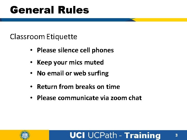 General Rules Classroom Etiquette • Please silence cell phones • Keep your mics muted